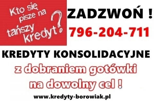 KREDYTY KONSOLIDACYJNE/GOTÓWKOWE – jedna NISKA rata,zamiast kilku!Cała Polska! Kliknięcie w obrazek spowoduje wyświetlenie jego powiększenia